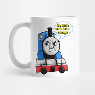 "Do some work for a change" Thomas Mug